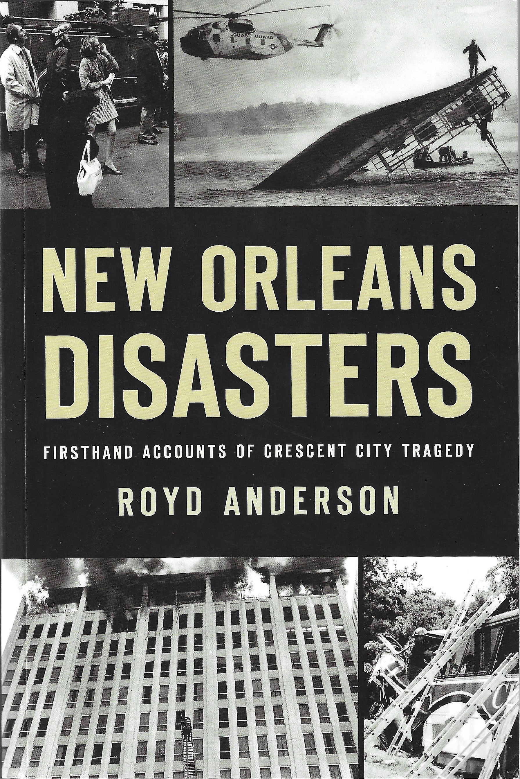 New Orleans Disasters: Firsthand Accounts of Crescent City Tragedy